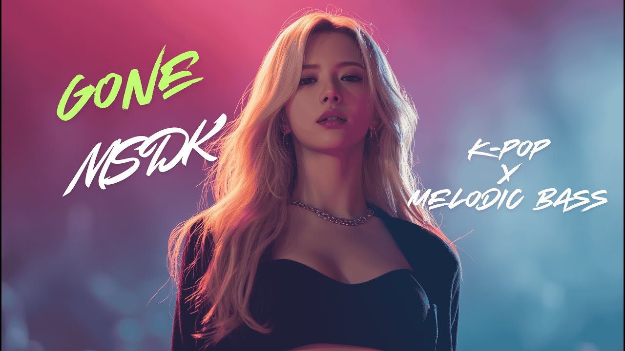 MSDK - Gone [K-Pop x Мелодичный Бас EDM]