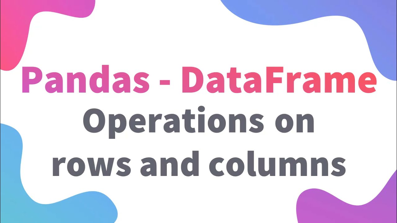 Python Class 12 IP | Pandas DataFrame Rows and Column Operation | Informatics Practices