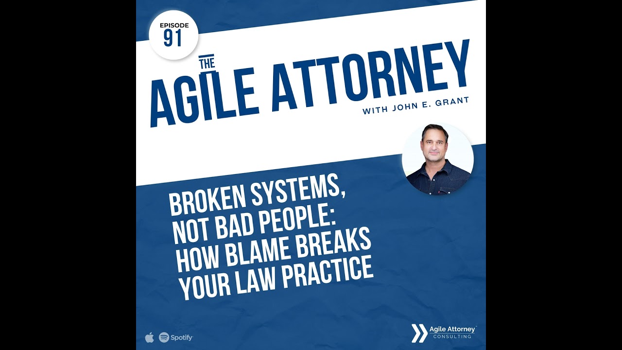 091. Broken Systems, Not Bad People: How Blame Breaks Your Law Practice