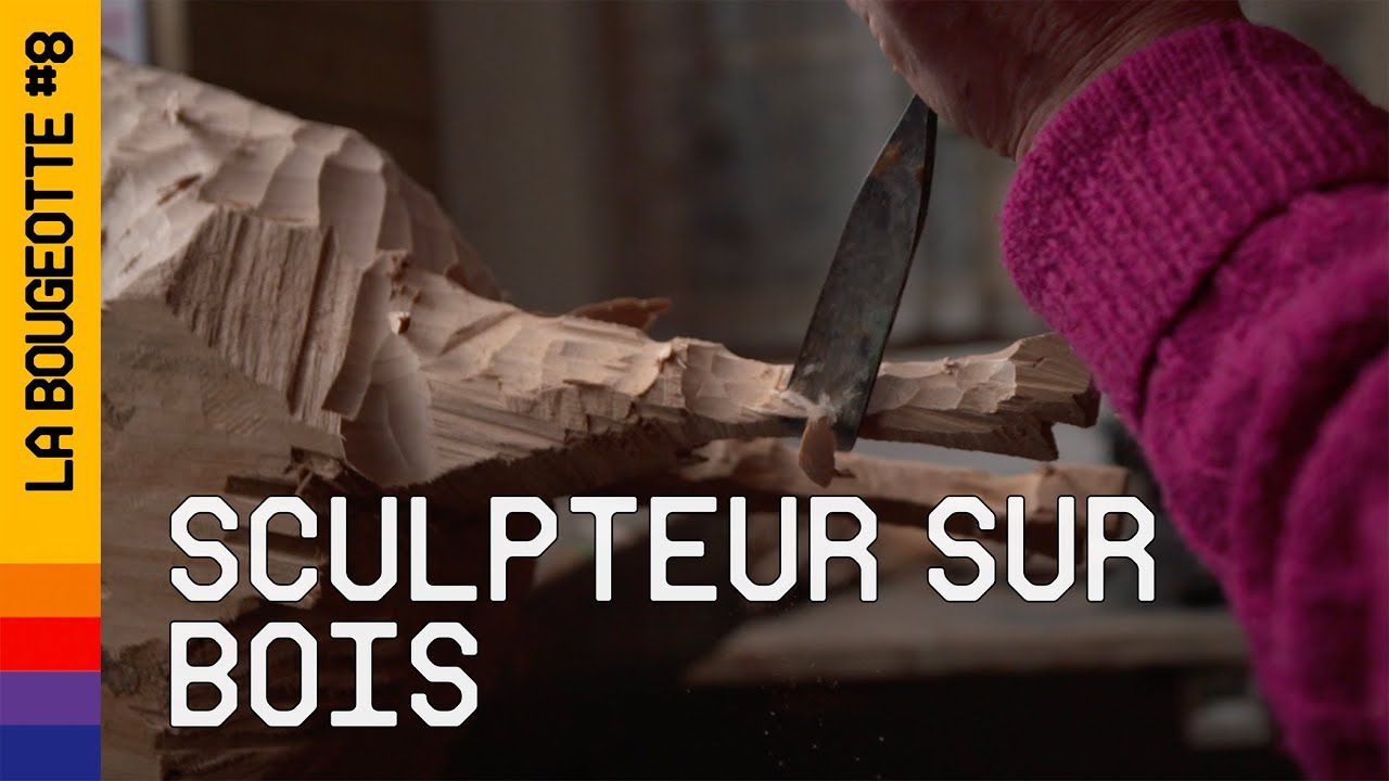 Réveille ton art - La Bougeotte #8 - Sculpteur sur bois