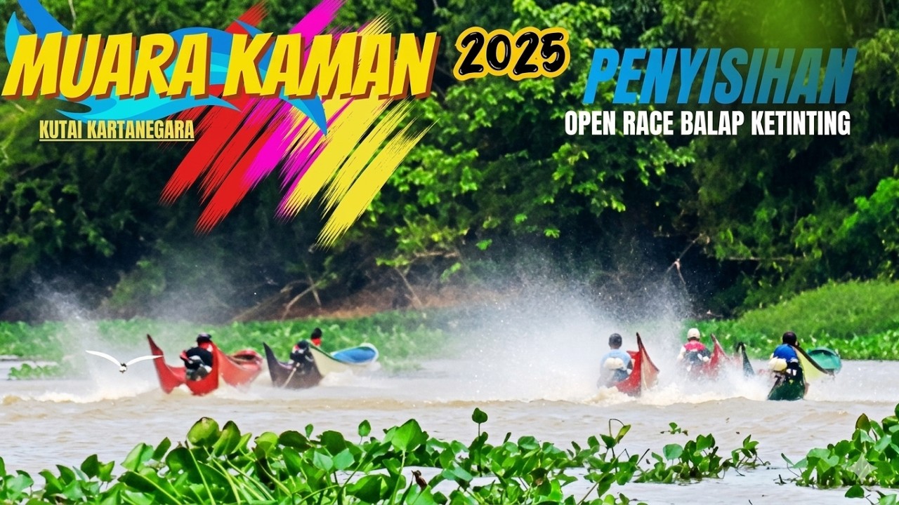 PENYISIHAN, BALAP KETINTING PERAHU NELAYAN, MUARA KAMAN 2025