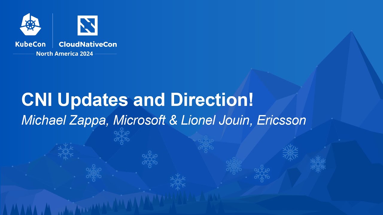 CNI Updates and Direction! - Michael Zappa, Microsoft & Lionel Jouin, Ericsson