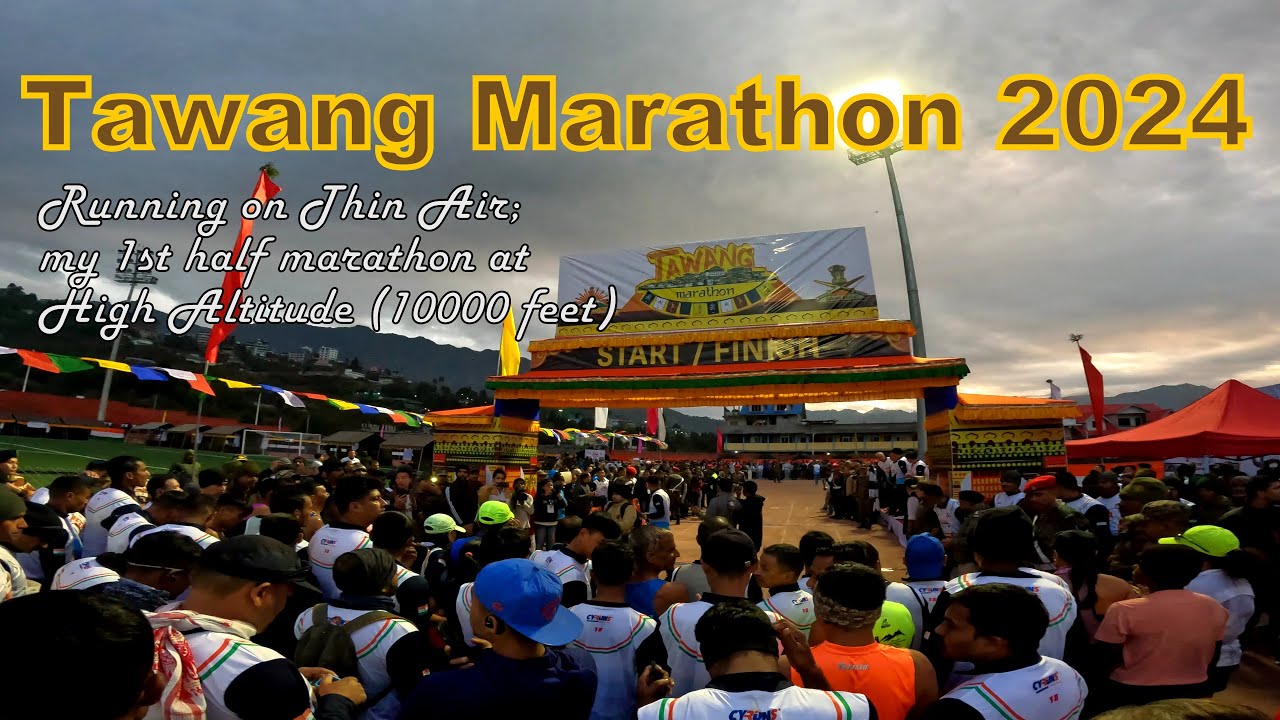 Tawang Marathon 2024: Running on Thin Air; my 1st half marathon at High Altitude (10000 feet)