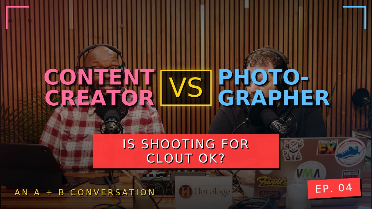 Content Creator vs Photographer — Is Shooting for Clout OK? | An A + B Conversation Ep. 4