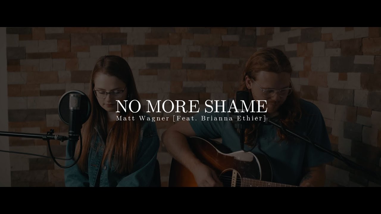 No More Shame | Matt Wagner [Feat. Brianna Ethier]