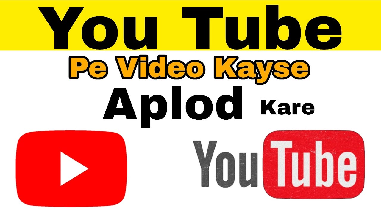 YouTube pe video kayse  Aplod  kare