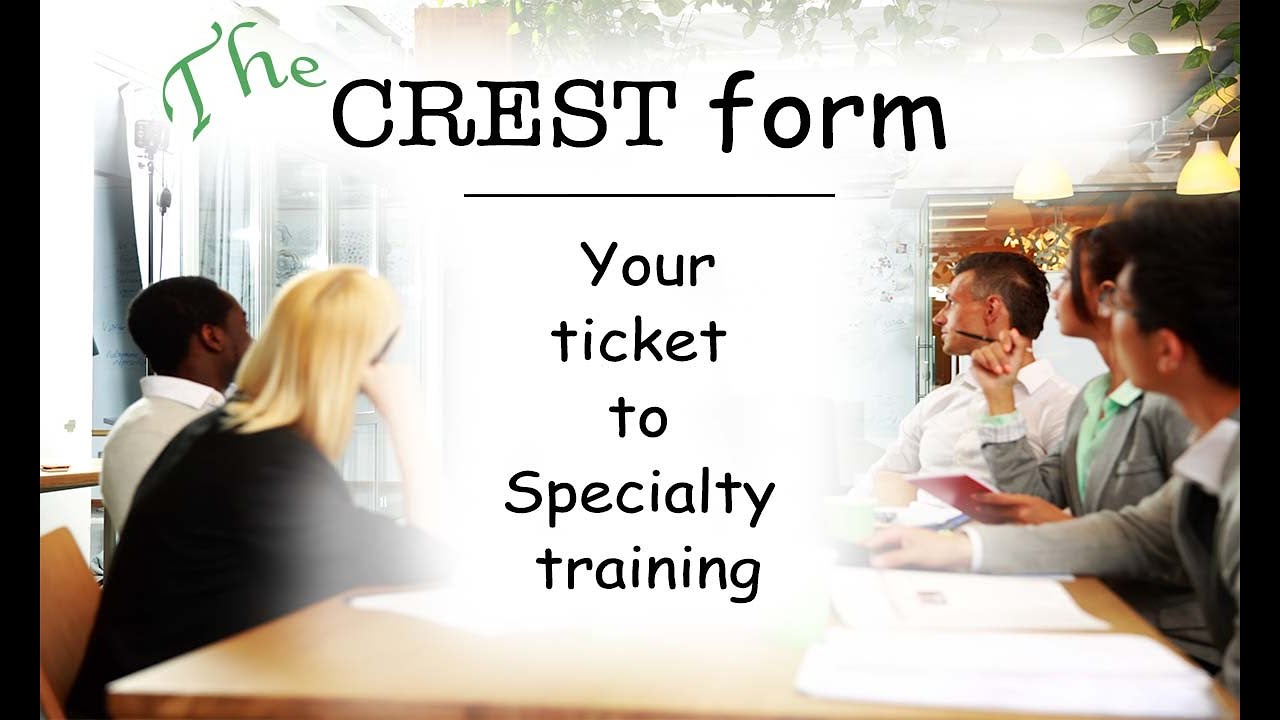 The CREST form - Your Ticket to Specialty Training (for IMG Doctors)