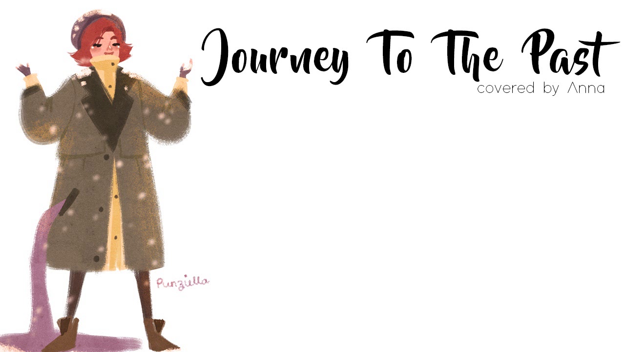 Journey To The Past (Anastasia)【cover by Anna】