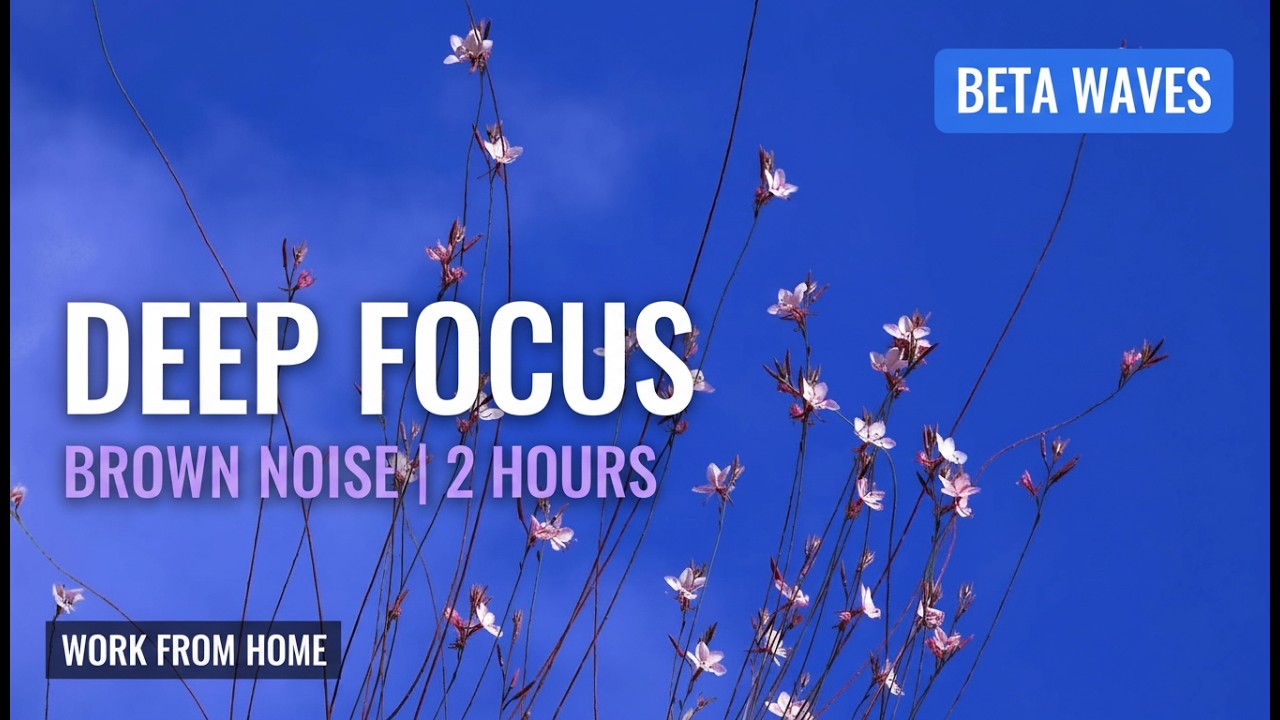 Brown Noise + Deep Focus Music for ADHD — 2 Hours Work From Home [Beta Waves, No Lyrics]