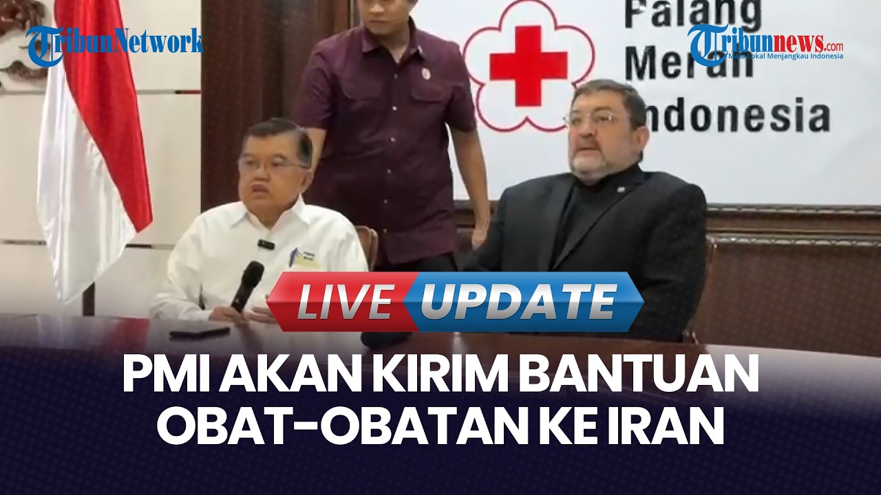 🔴LIVE UPDATE | Iran Minta Bantuan, PMI Siapkan Kebutuhan Obat-obatan dari Pakistan dan Turki