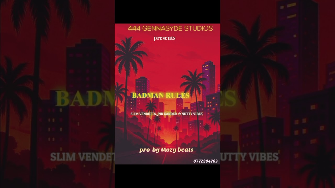 BADMAN RULES  ..Slim Vendetta,  Jnr Xander  ft Nutty Vibes 