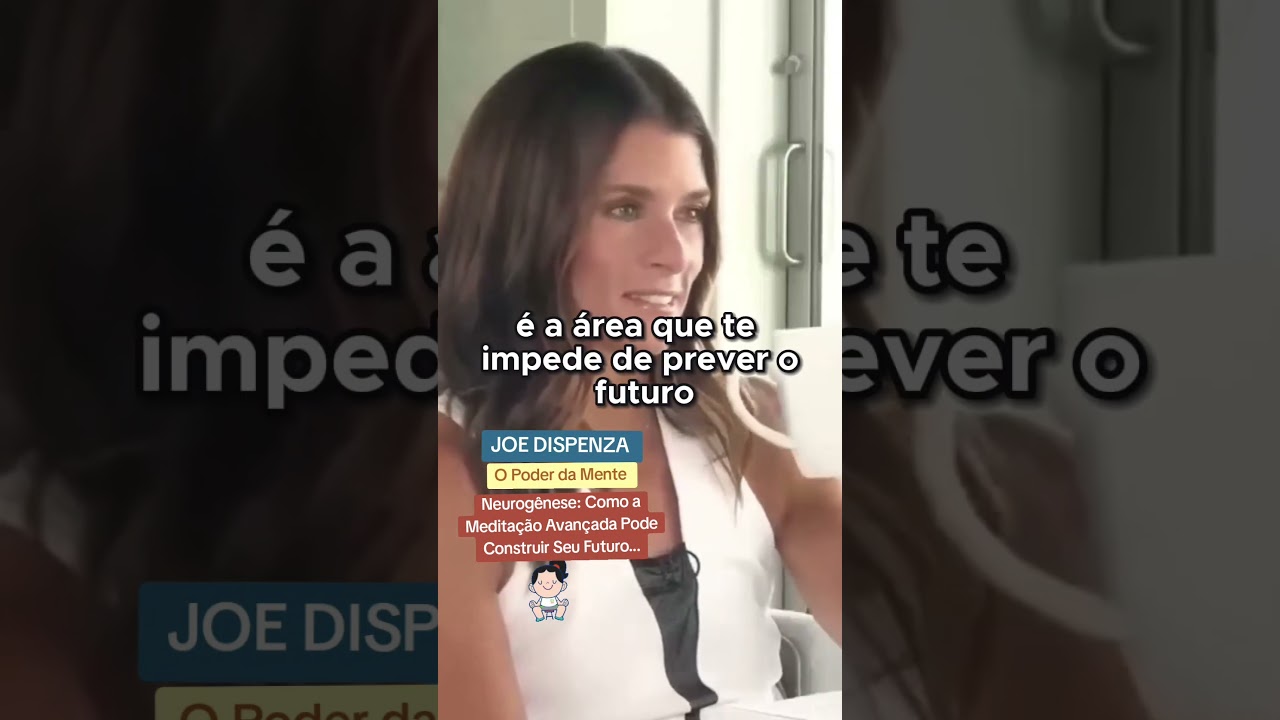 JOE DISPENZA:Neurogênese: Como a Meditação Avançada Pode Construir Seu Futuro 