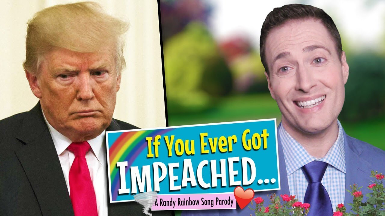 IF YOU EVER GOT IMPEACHED - A Randy Rainbow Song Parody