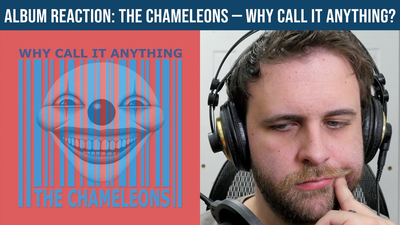 ALBUM REACTION: The Chameleons — Why Call It Anything?