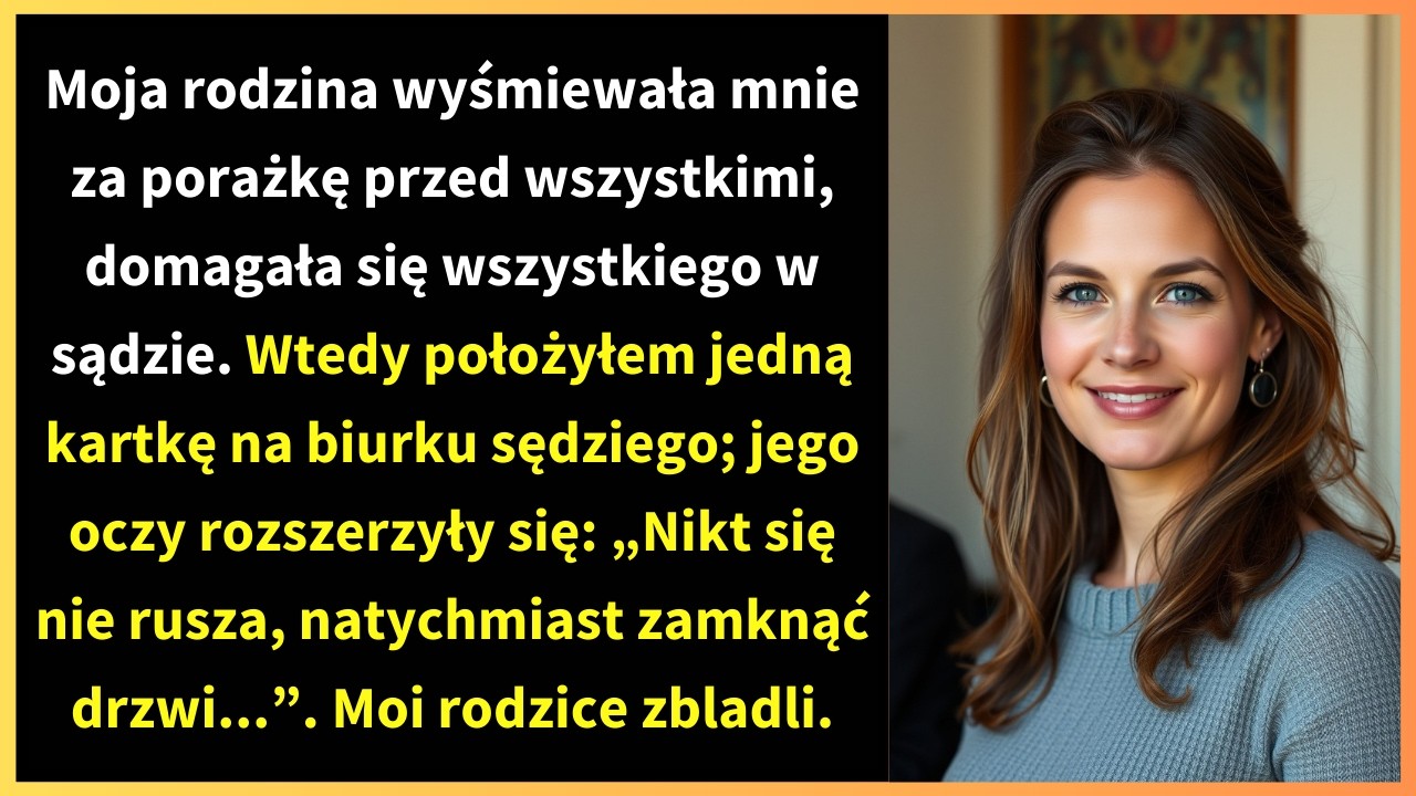 Moja rodzina wyśmiewała mnie za porażkę przed wszystkimi, domagała się wszystkiego w sądzie.
