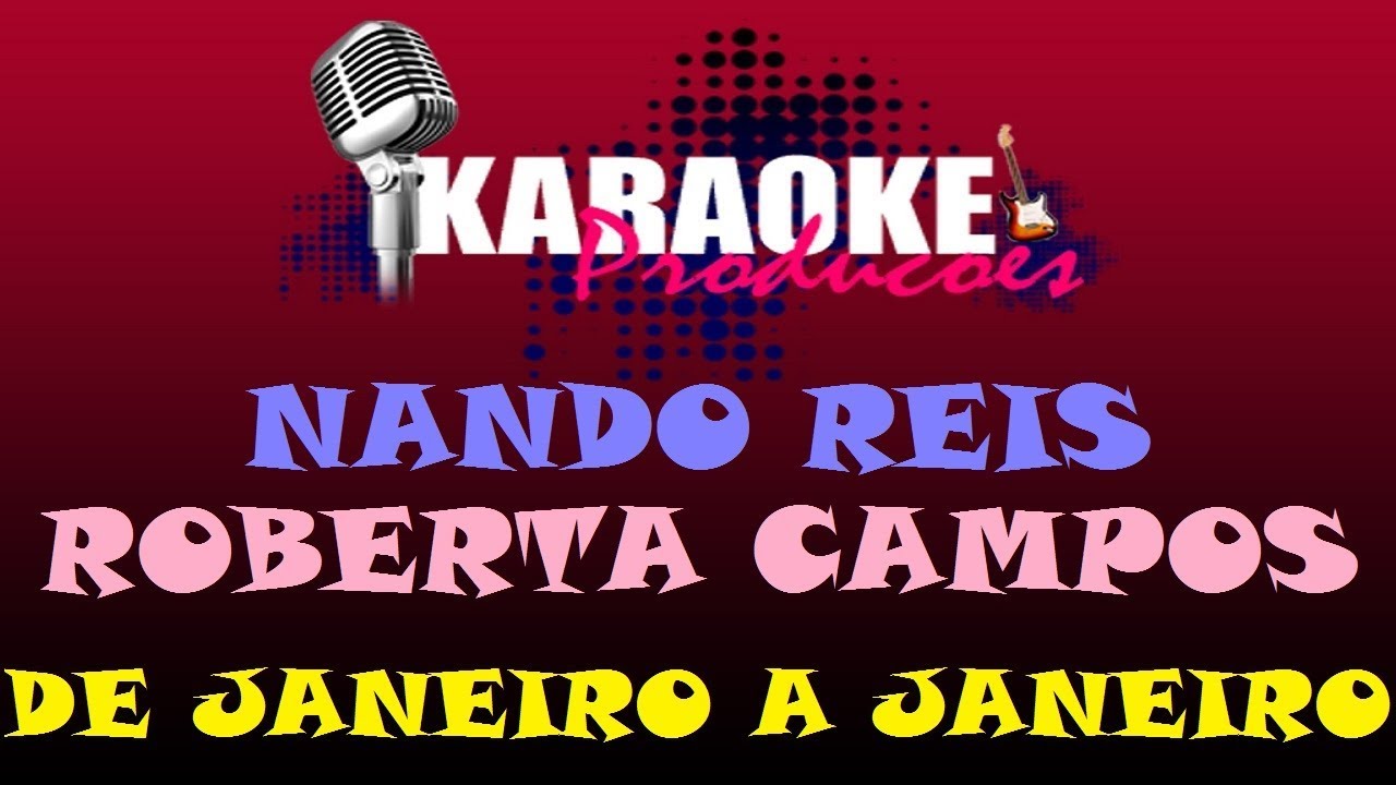 ROBERTA CAMPOS E NANDO REIS - DE JANEIRO A JANEIRO ( KARAOKE )