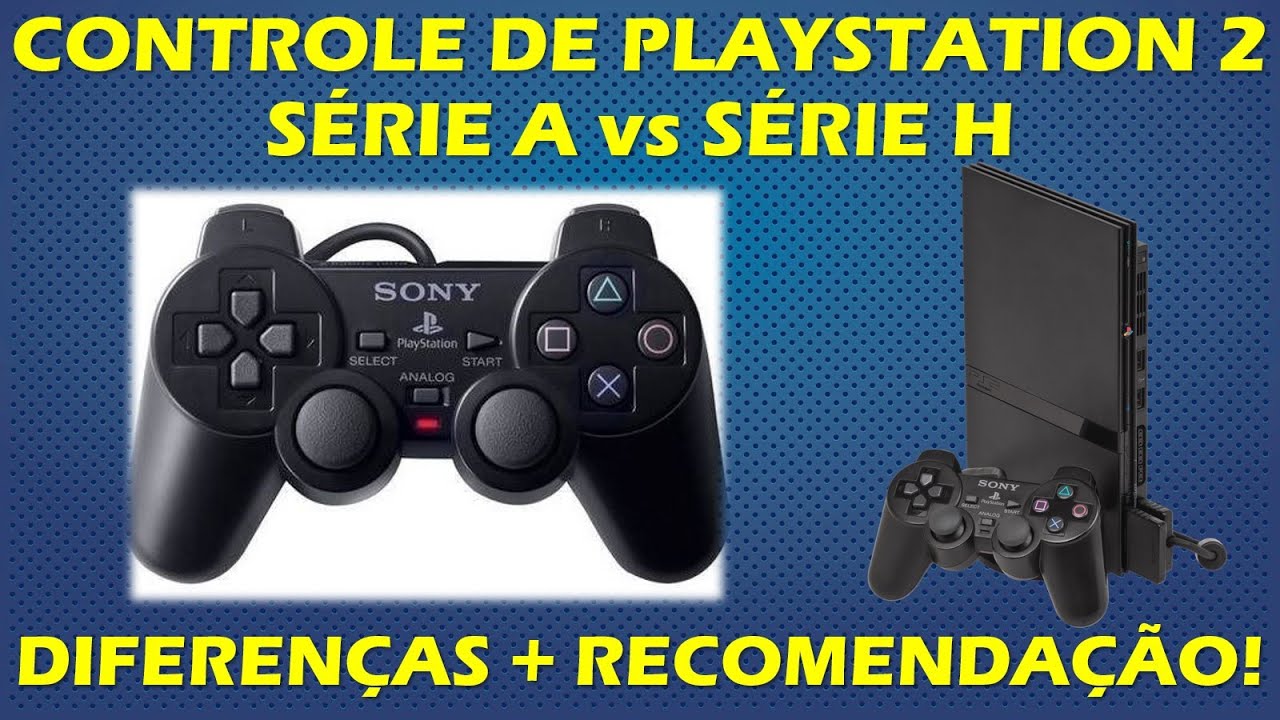 CONTROLE DE PS2 - SÉRIE A vs SÉRIE H - QUAL É O MELHOR? QUAIS AS DIFERENÇAS?