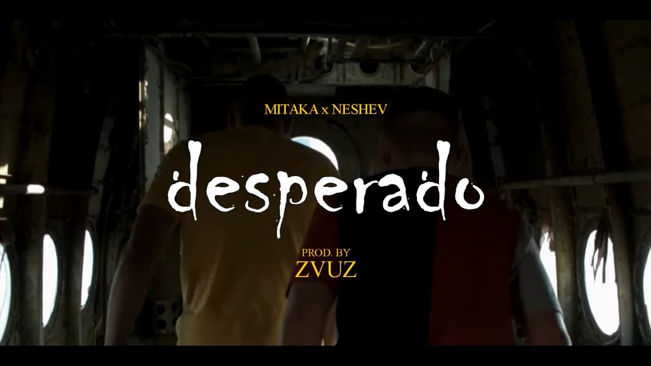 MITAKA x NESHEV - DESPERADO (OFFICIAL VIDEO) Prod. By ZVUZ