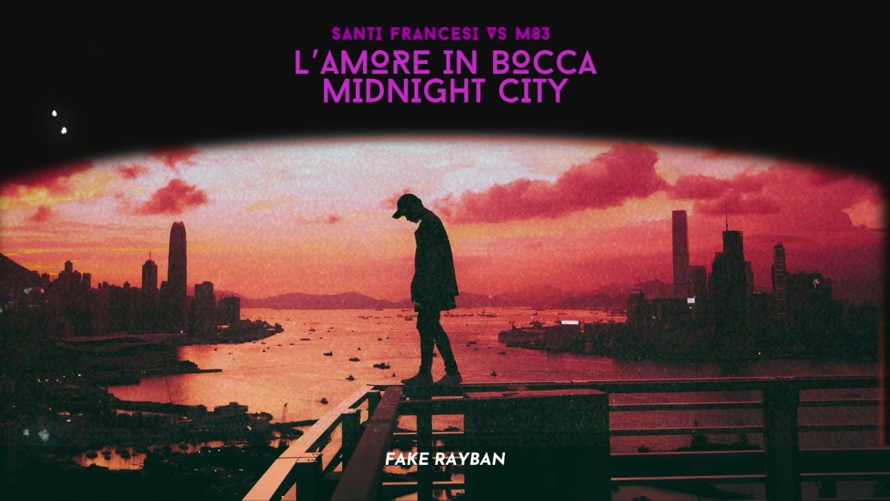 Santi Francesi (L'amore in bocca) VS M83 (Midnight City) / FAKE RAYBAN MASHUP