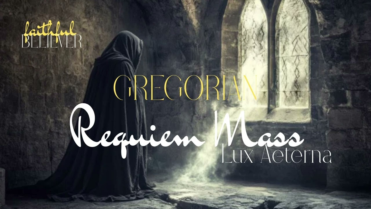 Lux Aeterna – Gregorian Chant Verdi Requiem (Sacred Choral)