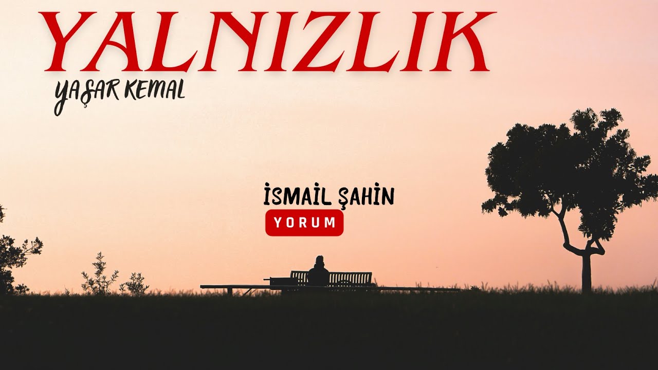Yaşar Kemal - Yalnızlık