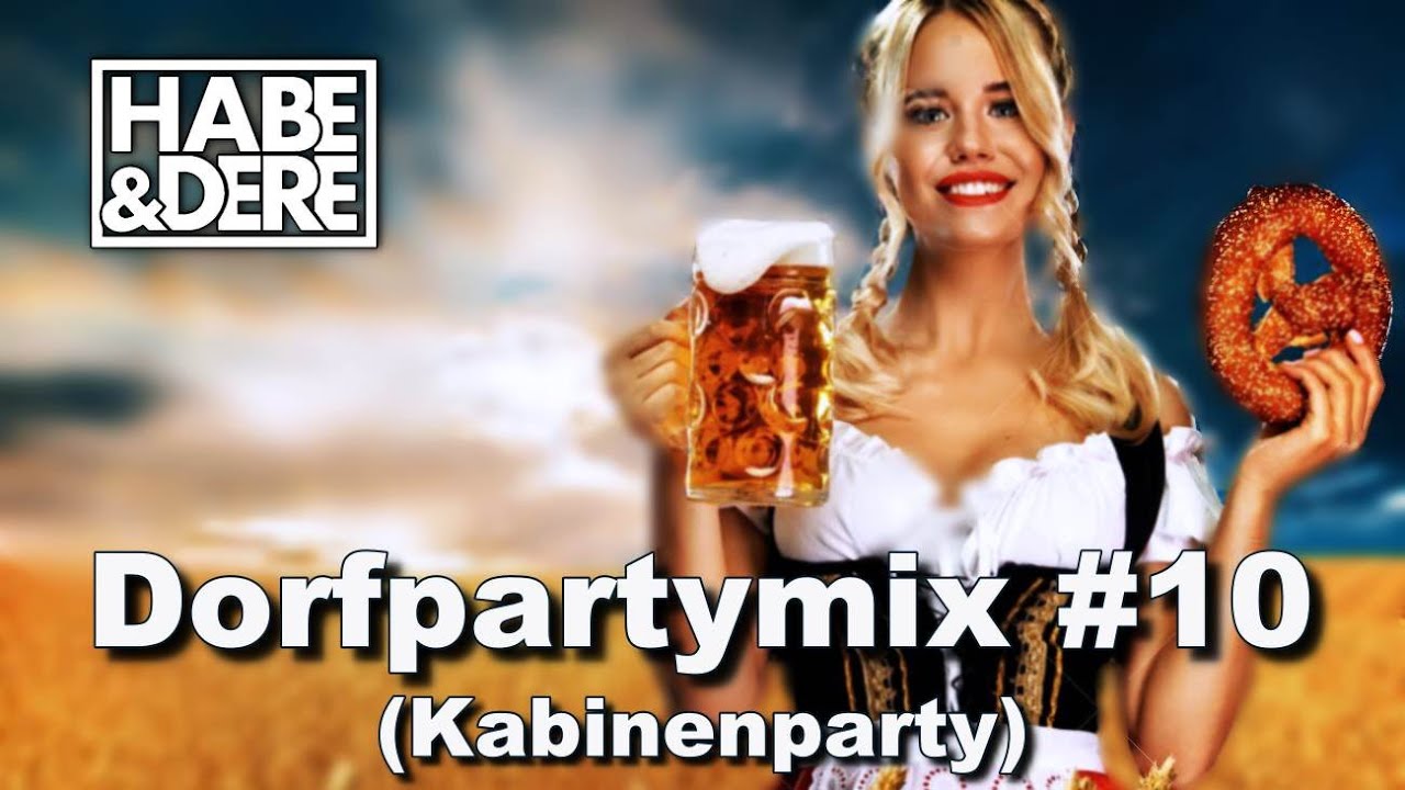Habe & Dere Dorfpartymix #10 (Kabinenparty)