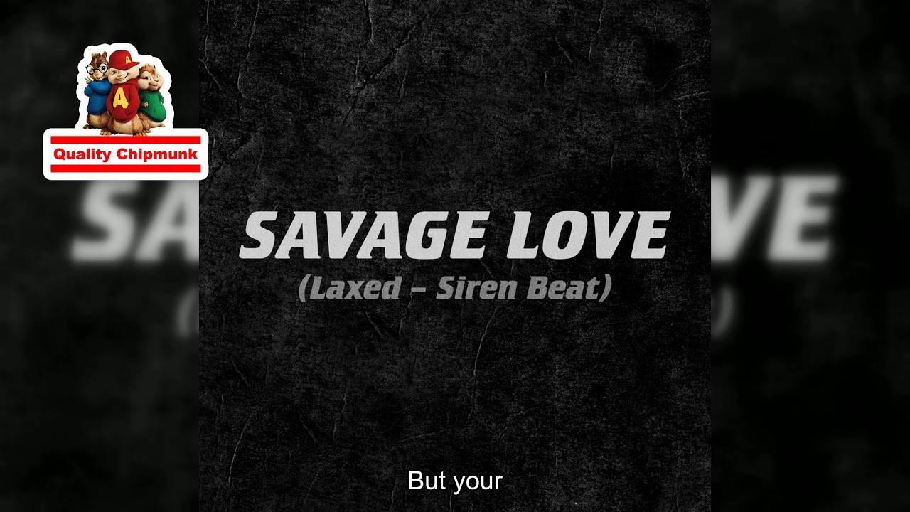 Jawsh 685 - Savage Love (Laxed - Siren Beat) [Quality Chipmunk]