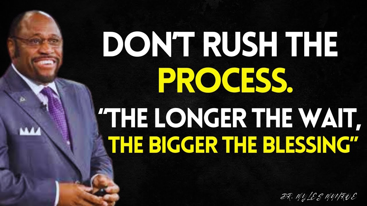 BE PATIENT! GOD Makes You Wait LONGER Because The BLESSING Is BIGGER | MYLES MUNROE BEST SERMON