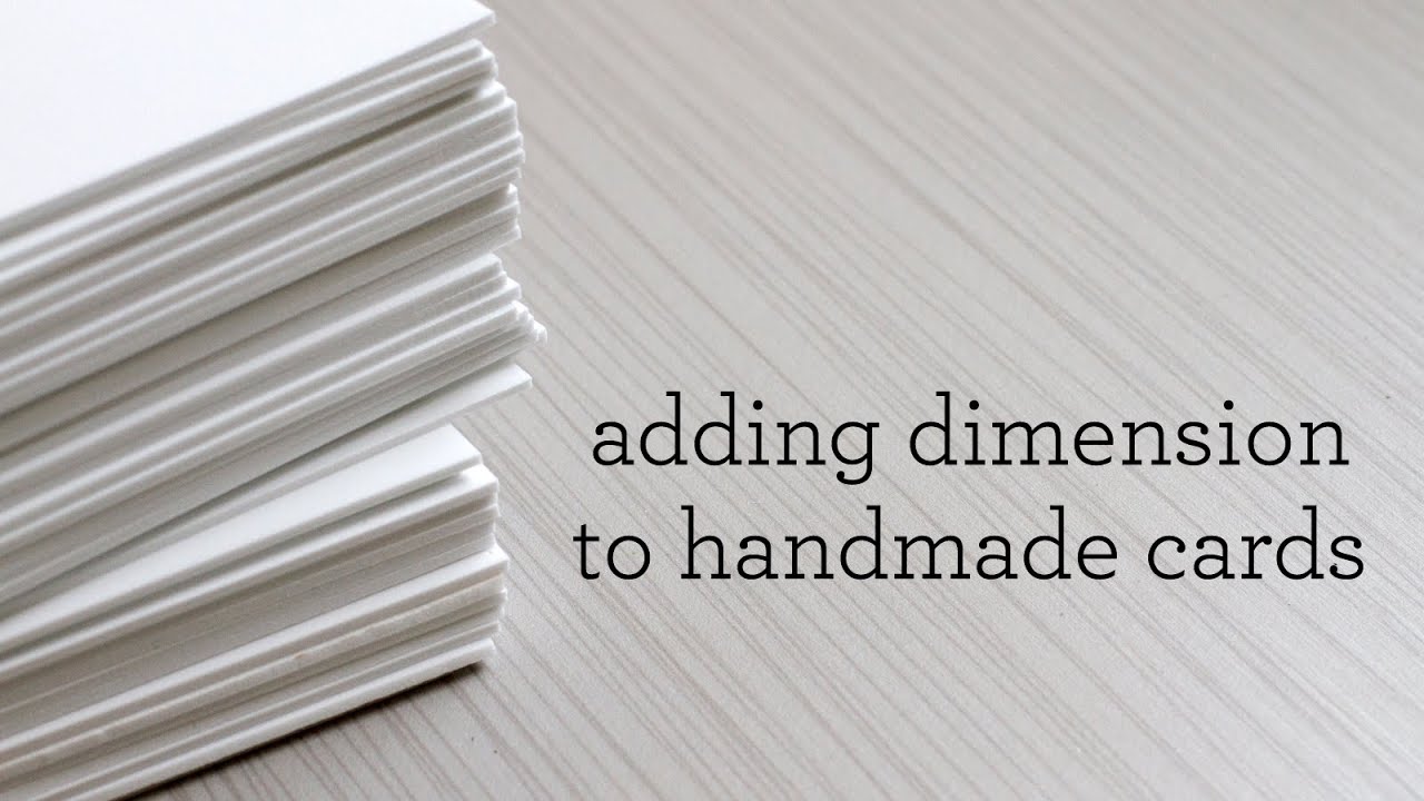 Adding Dimension To Handmade Cards