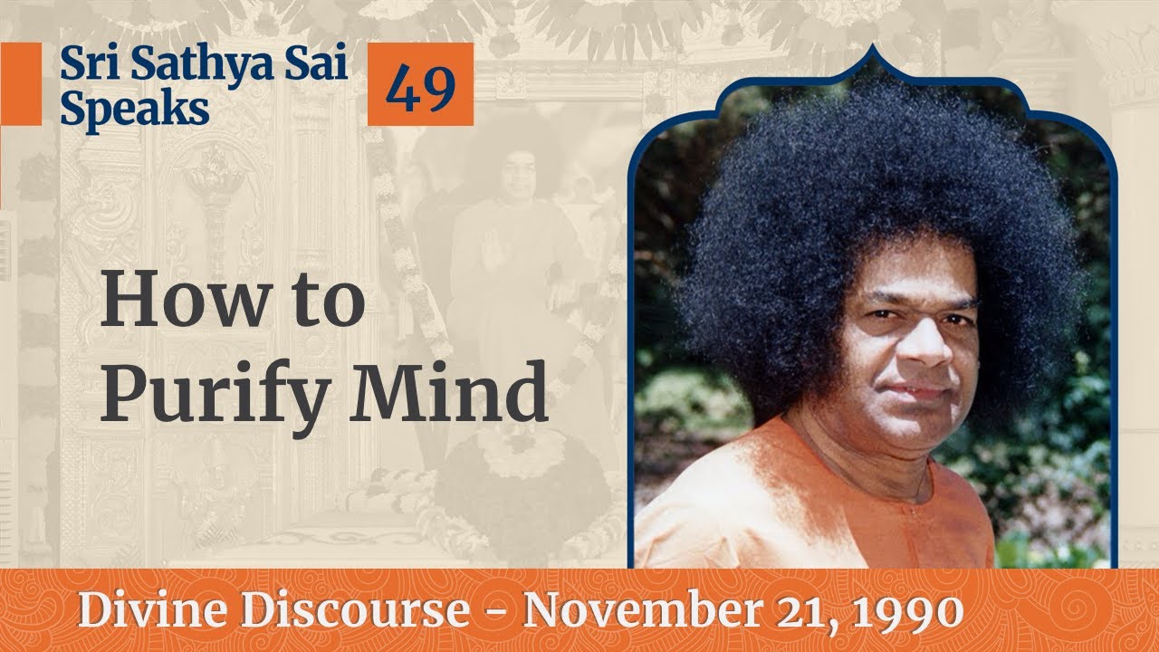 49 - How to Purify Mind | Excerpt From The Divine Discourse | Nov 21, 1990