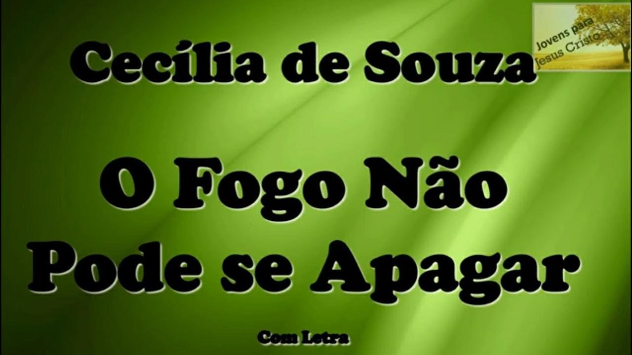 Cecília de Souza - O Fogo Não Pode se Apagar | Com Letra