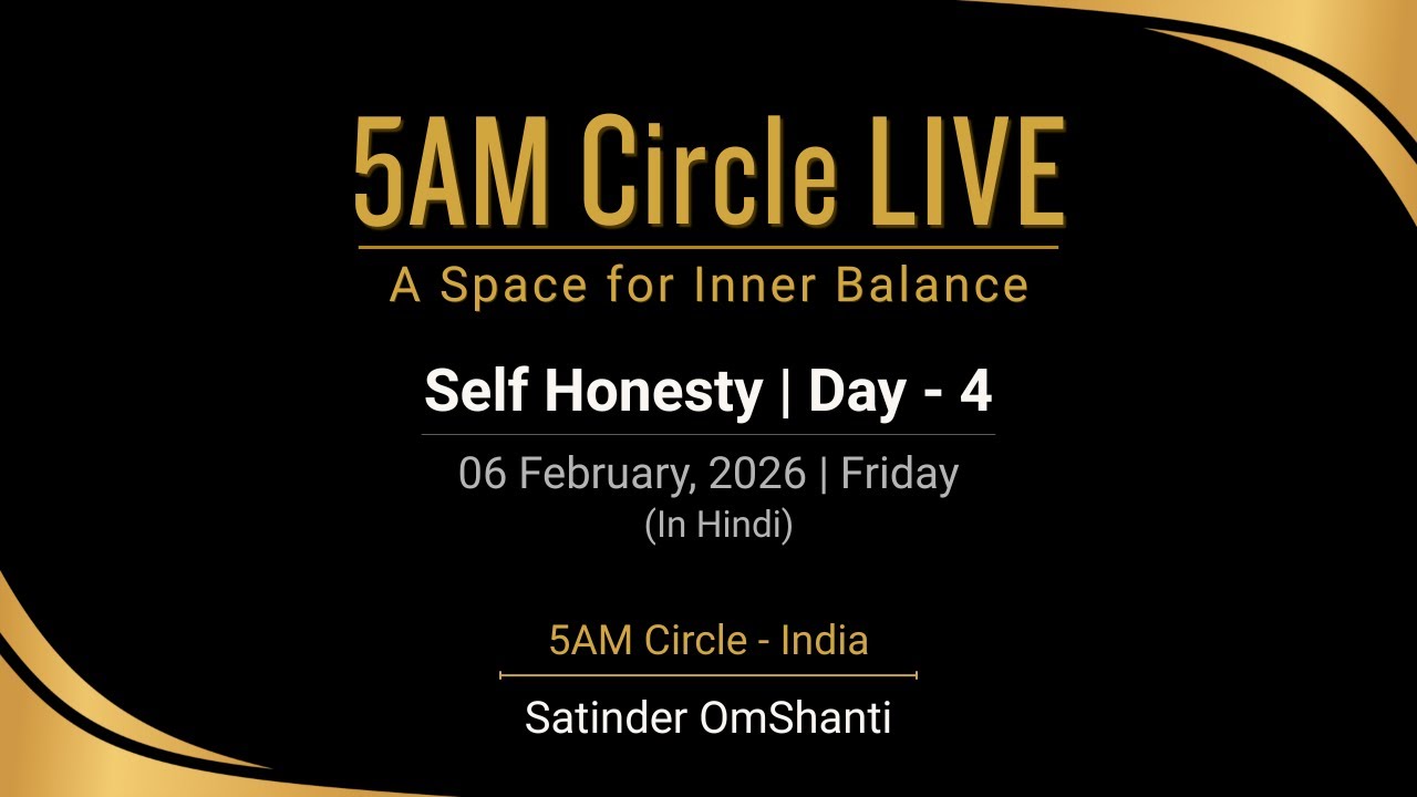 06 Feb 2026 | Self Honesty | Day - 4 | Hindi | 5AM Circle Live | Satinder OmShanti
