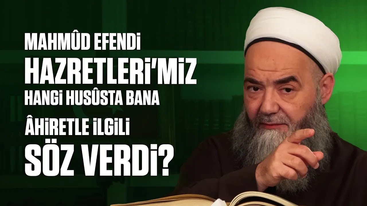 Mahmûd Efendi Hazretleri'miz Hangi Husûsta Bana Âhiretle İlgili Söz Verdi