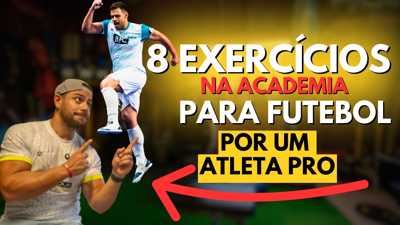 8 EXERCÍCIOS PARA FUTEBOL NA ACADEMIA | POR UM JOGADOR PROFISSIONAL