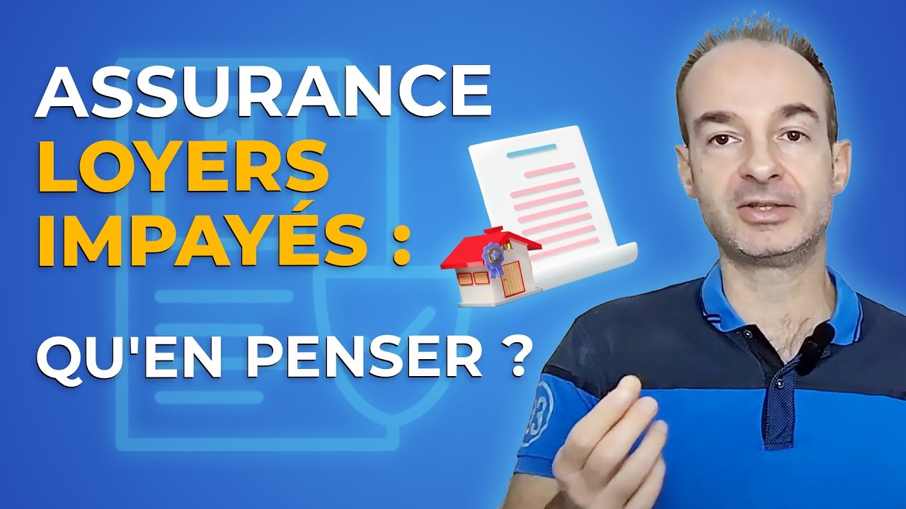 ASSURANCE LOYERS IMPAY&Eacute;S : Qu'en PENSER ?