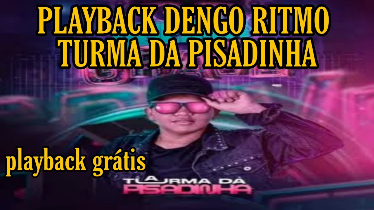 PLAYBACK -DENGO- RITMO TURMA DA PISADINHA
