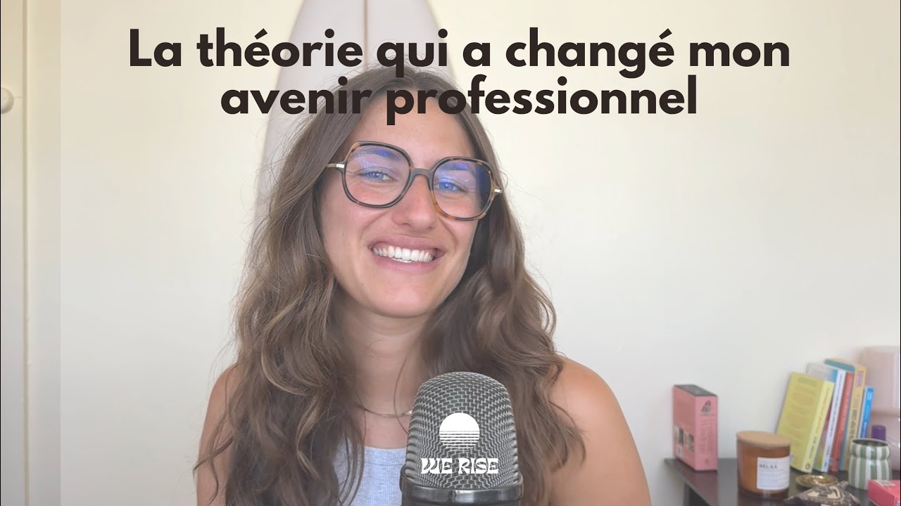 La théorie qui va changer ta vie (car elle a changé la mienne)