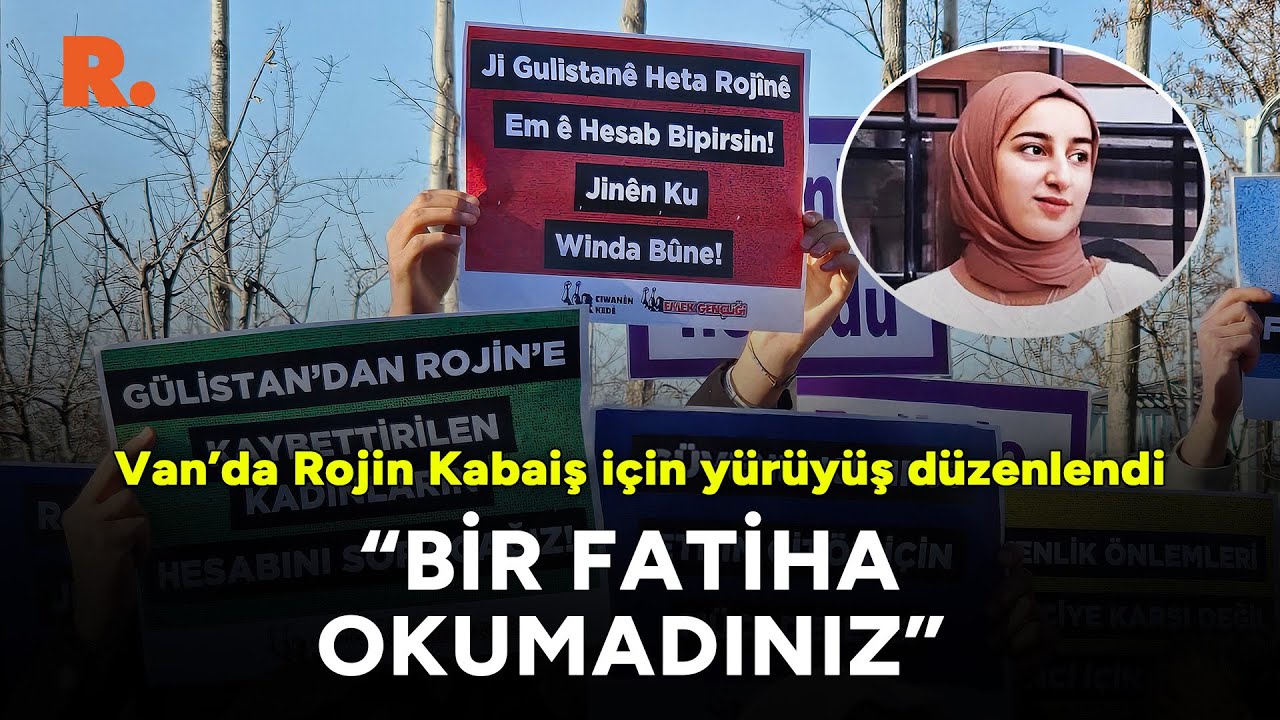 Van’da Rojin Kabaiş için yürüyüş düzenlendi: Bir fatiha okumadınız