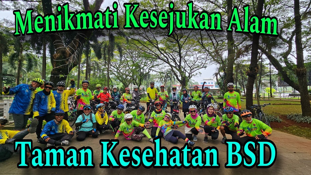 MENIKMATI KESEJUKAN TAMAN KESEHATAN SETELAH GOWES KELILING BSD TANGERANG