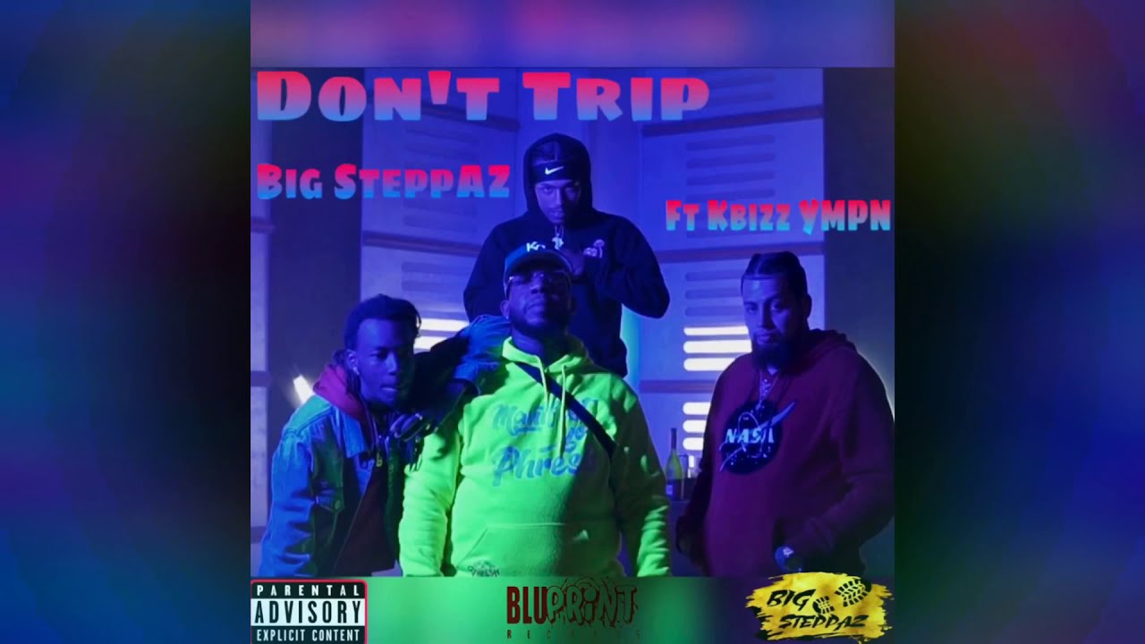 Don&rsquo;t Trip - (Single) Big Steppaz X Kbizz YMPN