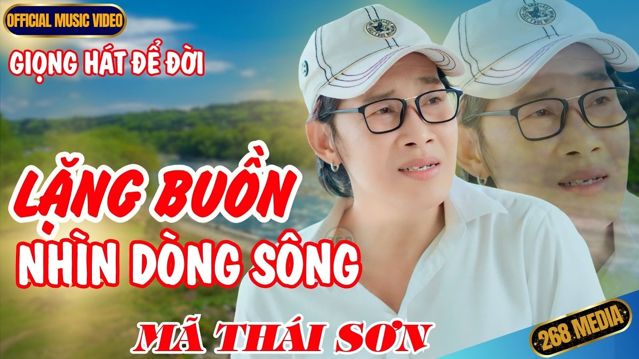 LẶNG BUỒN NHÌN DÒNG SÔNG - Mã Thái Sơn | Official MV