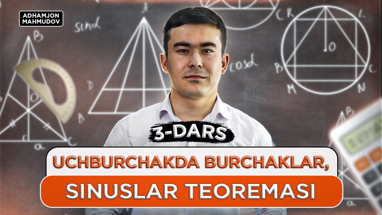 3-dars | Uchburchakda burchaklar, Sinuslar teoremasi | Nazariy | Adhamjon Mahmudov