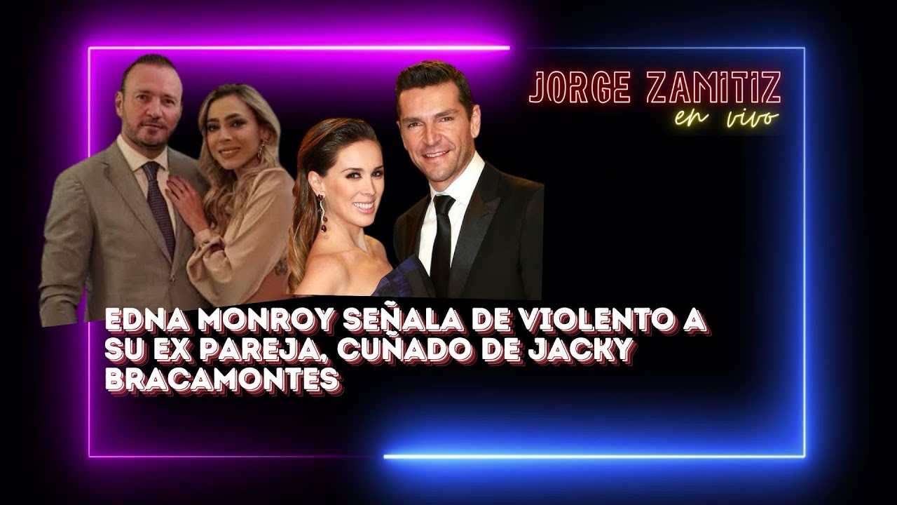 CU&Ntilde;ADO DE JACKY BRACAMONTES ES ACUSADO POR EDNA MONROY #espectaculo 
