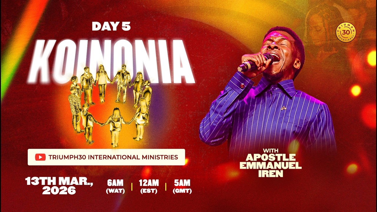 DAY 5 OF KOINONIA WITH APOSTLE EMMANUEL IREN | 13TH MARCH  2026