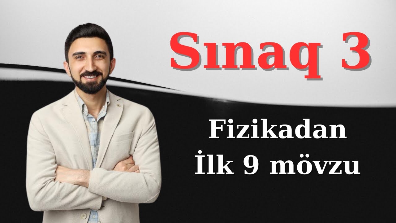 Fizikadan mövzu sınağı 3. İlk doqquz mövzunu əhatə edən qəbul tipli 30 sual. Fizikadan sınaqlar