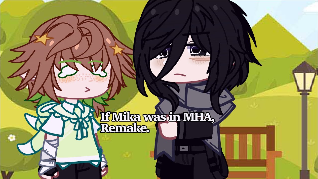 + // If Mika was in MHA, the Remake // Forever Unfinished // +