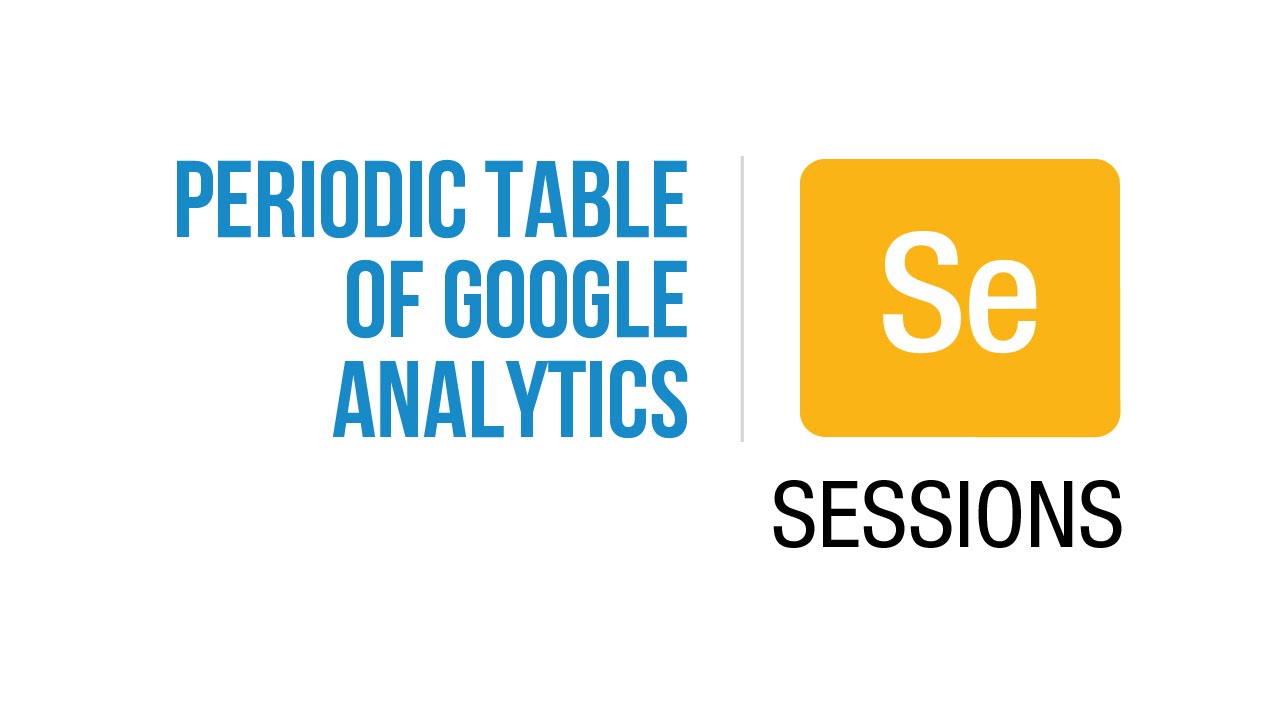 Jeffalytics' Periodic Table of Google Analytics - Audience | Sessions