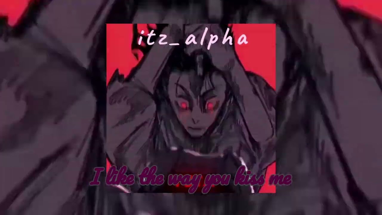 𝑰 𝒍𝒊𝒌𝒆 𝒕𝒉𝒆 𝒘𝒂𝒚 𝒚𝒐𝒖 𝒌𝒊𝒔𝒔 𝒎𝒆 ( 𝒔𝒑𝒆𝒅 𝒖𝒑 / 𝒏𝒊𝒈𝒉𝒕𝒄𝒐𝒓𝒆 )