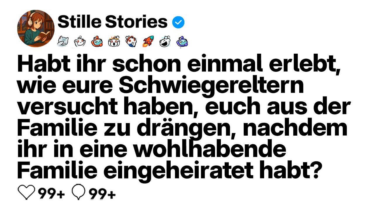 [VOLLE GESCHICHTE] Schwiegerfamilie reich: Haben sie versucht, dich rauszuekeln?