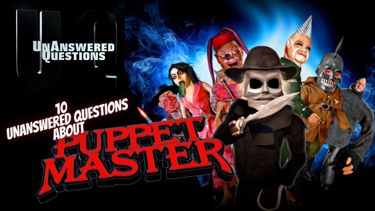 10 Unanswered Questions About Puppet Master : Unanswered Questions Episode 51
